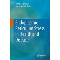 Endoplasmic Reticulum Stress in Health and Disease [Hardcover]