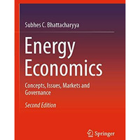 Energy Economics: Concepts, Issues, Markets and Governance [Paperback]