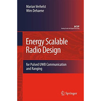 Energy Scalable Radio Design: for Pulsed UWB Communication and Ranging [Paperback]