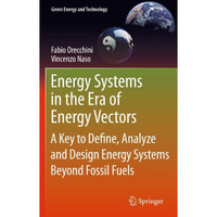 Energy Systems in the Era of Energy Vectors: A Key to Define, Analyze and Design [Paperback]