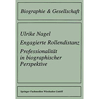 Engagierte Rollendistanz: Professionalit?t in biographischer Perspektive [Paperback]