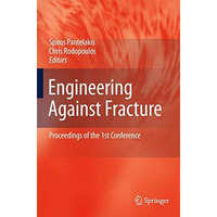 Engineering Against Fracture: Proceedings of the 1st Conference [Hardcover]