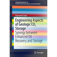 Engineering Aspects of Geologic CO2 Storage: Synergy between Enhanced Oil Recove [Paperback]