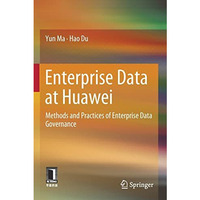 Enterprise Data at Huawei: Methods and Practices of Enterprise Data Governance [Paperback]