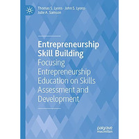 Entrepreneurship Skill Building: Focusing Entrepreneurship Education on Skills A [Hardcover]