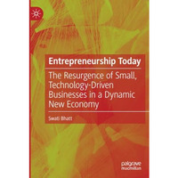 Entrepreneurship Today: The Resurgence of Small, Technology-Driven Businesses in [Paperback]