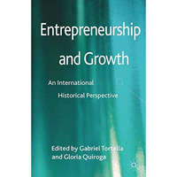 Entrepreneurship and Growth: An International Historical Perspective [Paperback]