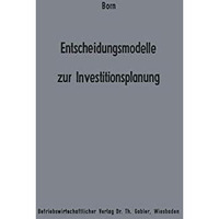 Entscheidungsmodelle zur Investitionsplanung: Ein Beitrag zur Konzeption der fl [Paperback]