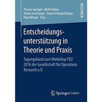 Entscheidungsunterstutzung in Theorie und Praxis: Tagungsband zum Workshop FEU  [Paperback]