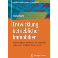 Entwicklung betrieblicher Immobilien: Beschaffung und Verwertung von Immobilien  [Paperback]