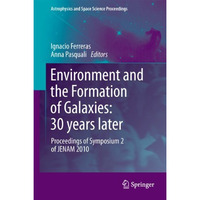 Environment and the Formation of Galaxies: 30 years later: Proceedings of Sympos [Hardcover]