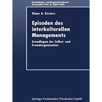 Episoden des interkulturellen Managements: Grundlagen der Selbst- und Fremdorgan [Paperback]