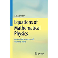 Equations of Mathematical Physics: Generalized Functions and Historical Notes [Hardcover]