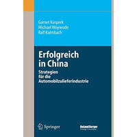 Erfolgreich in China: Strategien f?r die Automobilzulieferindustrie [Hardcover]