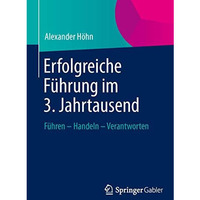 Erfolgreiche F?hrung im 3. Jahrtausend: F?hren  Handeln  Verantworten [Paperback]