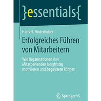 Erfolgreiches F?hren von Mitarbeitern: Wie Organisationen ihre Mitarbeitenden la [Paperback]