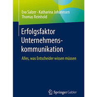 Erfolgsfaktor Unternehmenskommunikation: Alles, was Entscheider wissen m?ssen [Paperback]