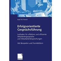 Erfolgsorientierte Gespr?chsf?hrung: Leitfaden f?r effektive und effiziente Mita [Paperback]