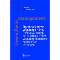 Ergebnisorientierte Verg?tung bei DRG: Qualit?tssicherung bei pauschalierender V [Hardcover]