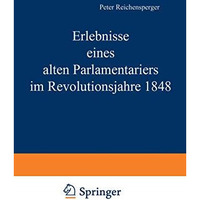 Erlebnisse eines alten Parlamentariers im Revolutionsjahre 1848 [Paperback]