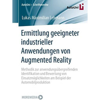 Ermittlung geeigneter industrieller Anwendungen von Augmented Reality: Methodik  [Paperback]