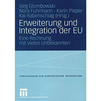 Erweiterung und Integration der EU: Eine Rechnung mit vielen Unbekannten [Paperback]