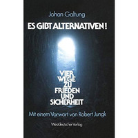 Es gibt Alternativen!: Vier Wege zu Frieden und Sicherheit [Paperback]