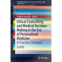 Ethical Counselling and Medical Decision-Making in the Era of Personalised Medic [Paperback]