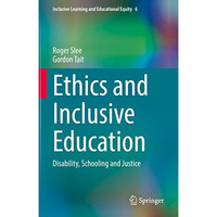 Ethics and Inclusive Education: Disability, Schooling and Justice [Hardcover]