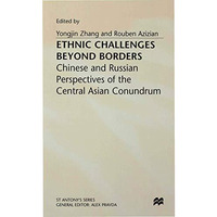 Ethnic Challenges Beyond Borders: Chinese and Russian Perspectives of the Centra [Hardcover]