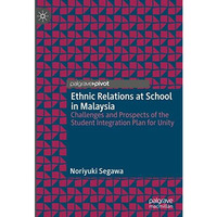 Ethnic Relations at School in Malaysia: Challenges and Prospects of the Student  [Hardcover]