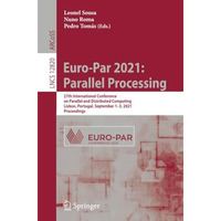 Euro-Par 2021: Parallel Processing: 27th International Conference on Parallel an [Paperback]