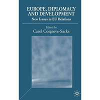 Europe, Diplomacy and Development: New Issues in EU Relations with Developing Co [Hardcover]