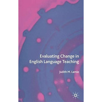 Evaluating Change in English Language Teaching [Hardcover]