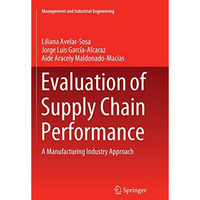 Evaluation of Supply Chain Performance: A Manufacturing Industry Approach [Paperback]