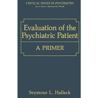 Evaluation of the Psychiatric Patient: A Primer [Paperback]