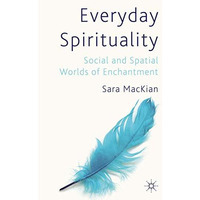 Everyday Spirituality: Social and Spatial Worlds of Enchantment [Hardcover]