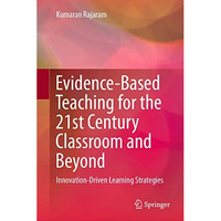 Evidence-Based Teaching for the 21st Century Classroom and Beyond: Innovation-Dr [Hardcover]