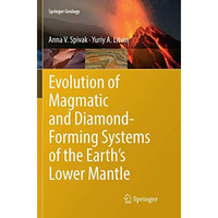 Evolution of Magmatic and Diamond-Forming Systems of the Earth's Lower Mantle [Paperback]