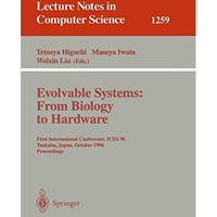 Evolvable Systems: From Biology to Hardware: First International Conference, ICE [Paperback]