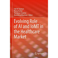 Evolving Role of AI and IoMT in the Healthcare Market [Hardcover]