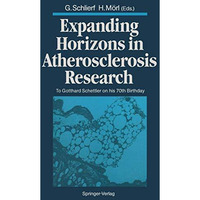 Expanding Horizons in Atherosclerosis Research: To Gotthard Schettler on his 70t [Paperback]