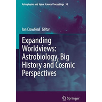 Expanding Worldviews: Astrobiology, Big History and Cosmic Perspectives [Paperback]