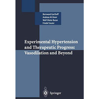 Experimental Hypertension and Therapeutic Progress: Vasodilation and Beyond [Paperback]