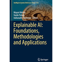 Explainable AI: Foundations, Methodologies and Applications [Paperback]