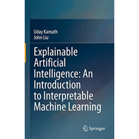 Explainable Artificial Intelligence: An Introduction to Interpretable Machine Le [Hardcover]