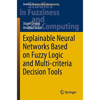 Explainable Neural Networks Based on Fuzzy Logic and Multi-criteria Decision Too [Paperback]