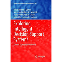 Exploring Intelligent Decision Support Systems: Current State and New Trends [Paperback]