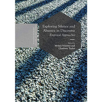 Exploring Silence and Absence in Discourse: Empirical Approaches [Paperback]