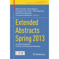 Extended Abstracts Spring 2013: Complex Systems; Control of Infectious Diseases [Paperback]